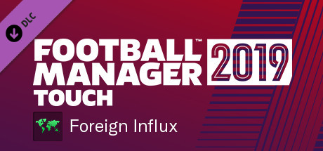 Football Manager 2019 Touch - Foreign Influx