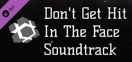 Don't Get Hit In The Face - Sountrack