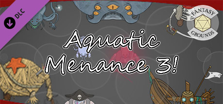 Fantasy Grounds - Aquatic Menace 3!