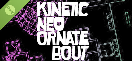 Kinetic Neo Ornate Bout Demo