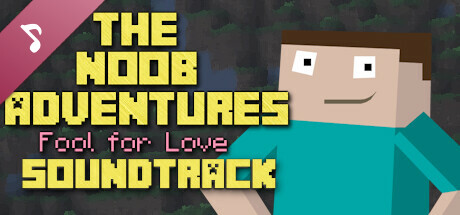 The Noob Adventures: Fool For Love Soundtrack