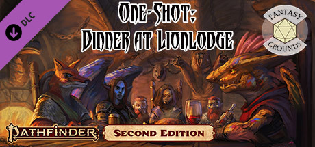 Fantasy Grounds - Pathfinder 2 RPG - One-Shot #2: Dinner at Lionlodge