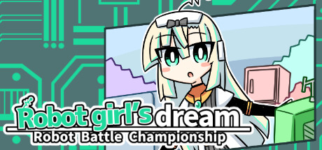 Robot girl's dream -RobotBattleChampionship-