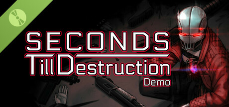 Seconds Till Destruction Demo