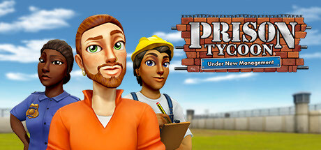 Prison Tycoon®: Under New Management