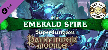 Fantasy Grounds - Pathfinder RPG - Pathfinder Module: The Emerald Spire Superdungeon