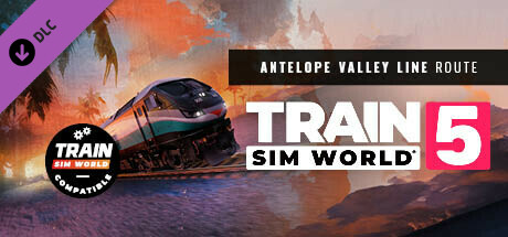 Train Sim World® 5: Antelope Valley Line: Los Angeles - Lancaster Route Add-On