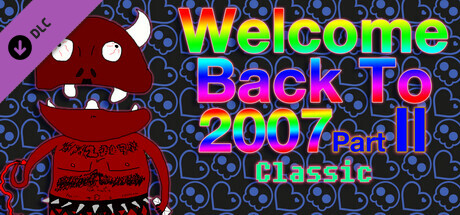 Welcome Back To 2007 Part II Classic