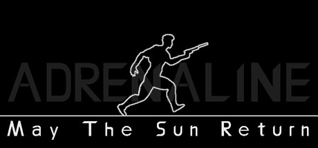 ADRENALINE: May The Sun Return