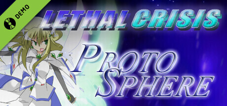 LethalCrisis ProtoSphere リーサルクライシス プロトスフィア Demo