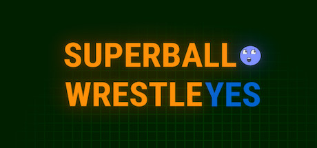 SUPER BALL WRESTLE YES