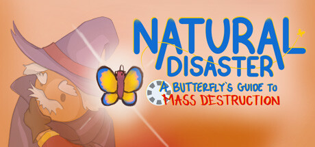 Natural Disaster: A Butterfly's Guide to Mass Destruction