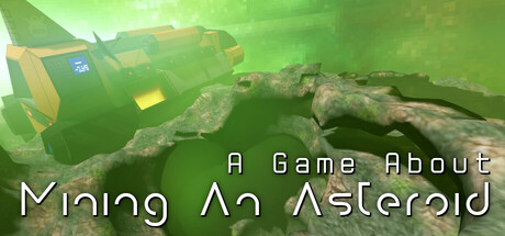 A Game About Mining an Asteroid