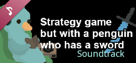 Strategy game but with a penguin who has a sword Soundtrack