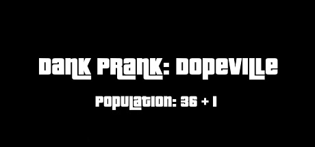 Dank Prank: Dopeville