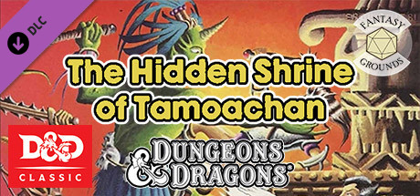 Fantasy Grounds - D&D Classics - C1 The Hidden Shrine of Tamoachan (1E)