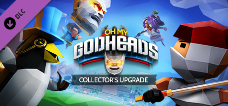 Oh My Godheads: Collector’s Upgrade