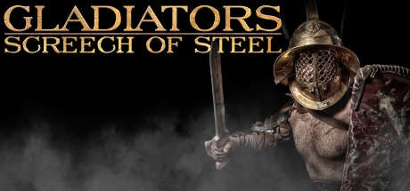 SCREECH OF STEEL: GLADIATORS