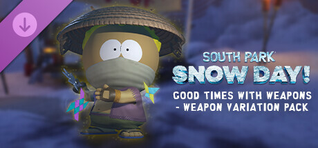 SOUTH PARK: SNOW DAY! - Good Times with Weapons - Weapon Variation Pack