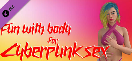 Fun with body for Cyberpunk sex