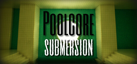 Poolcore: Submersion