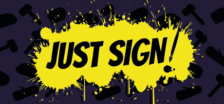 Just Sign!