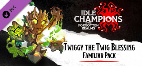 Idle Champions - Twiggy the Twig Blessing Familiar Pack
