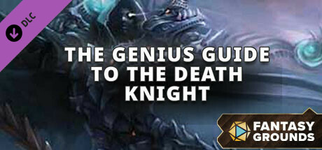 Fantasy Grounds - The Genius Guide to the Death Knight