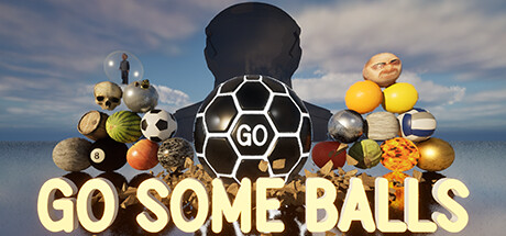 GO SOME BALLS