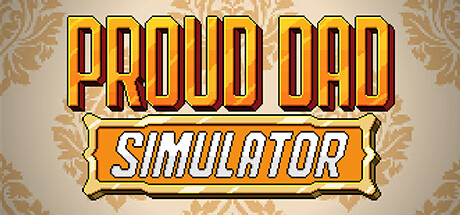 Proud Dad Simulator