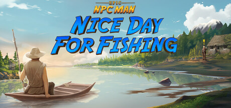 Epic NPC Man Nice Day for Fishing