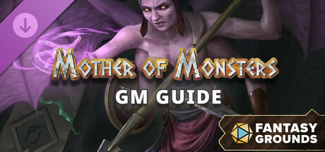 Fantasy Grounds - Mother of Monsters - GM Guide