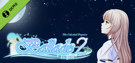 Ballade2: the Celestial Promise / 叙事曲2：星空下的诺言 Demo