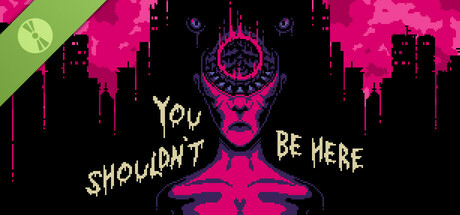 You Shouldn't Be Here Demo