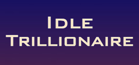 Idle Trillionaire