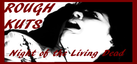 ROUGH KUTS: Night of the Living Dead