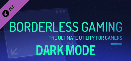 Borderless Gaming - Dark Mode