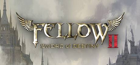 Fellow 2: SWORD of DESTINY