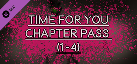 TIME FOR YOU - CHAPTER PASS (1-4)