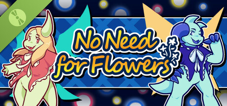 No Need for Flowers DEMO