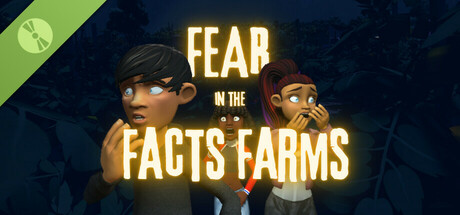 Fear in the Facts Farms Demo