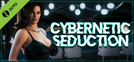 Cybernetic Seduction - Season 1 Demo