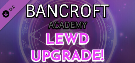 Bancroft Academy - Lewd Upgrade!