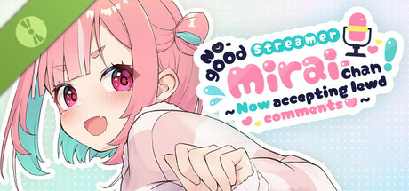 No-good Streamer Mirai-chan! (Now accepting lewd comments)  Demo