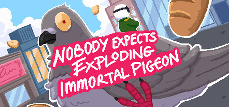 Nobody Expects Exploding Immortal Pigeon