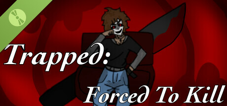 Trapped: Forced To Kill Demo