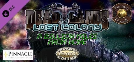 Fantasy Grounds - Deadlands Lost Colony: A Billion Miles from Home!