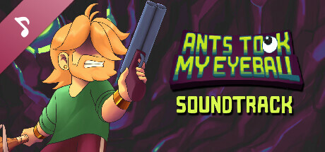 Ants Took My Eyeball Soundtrack