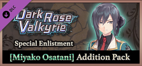 Dark Rose Valkyrie: Special Enlistment [Miyako Osatani] Addition Pack