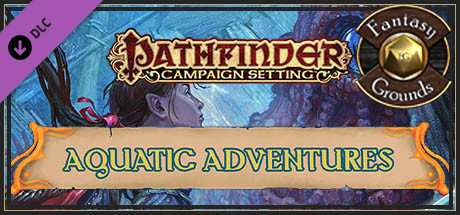 Fantasy Grounds - Pathfinder RPG - Campaign Setting: Aquatic Adventures